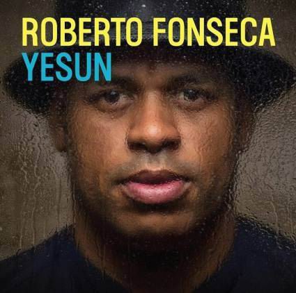 Roberto Fonseca de primera vez con disco Yesun 